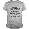 I am a multitasker i can listen ignore and forget all at the same time 2020 shirt