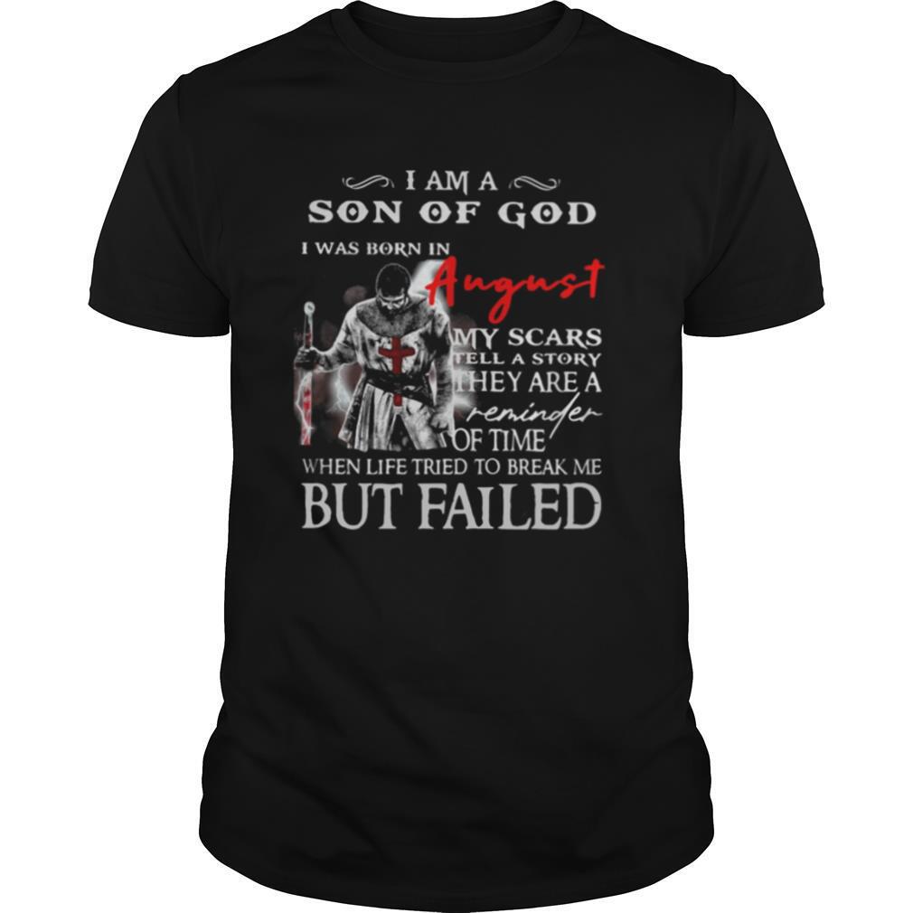 I am a son of God I was born in August but failed shirt