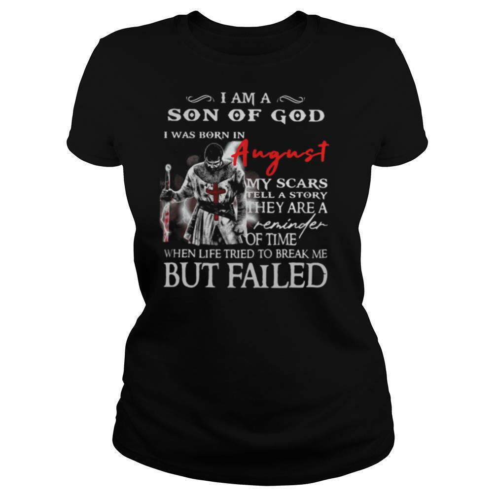 I am a son of God I was born in August but failed shirt