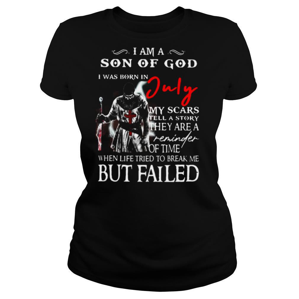 I am a son of God I was born in July but failed shirt