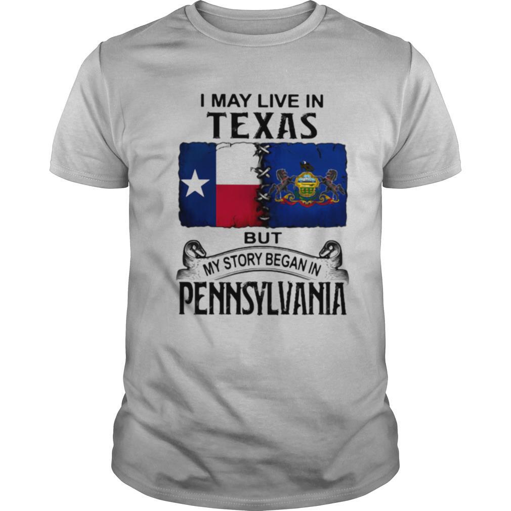 I may live in Texas but my story began in Pennsylvania shirt