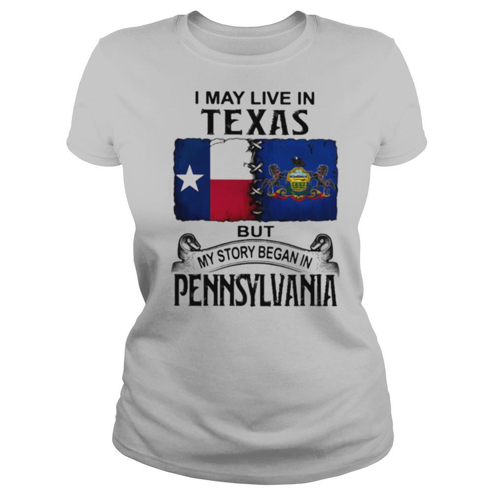 I may live in Texas but my story began in Pennsylvania shirt