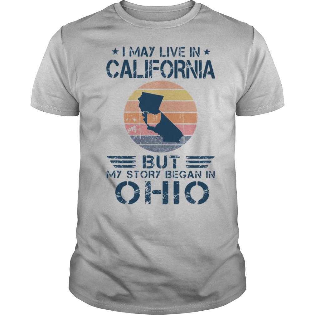 I may live in california but my story began in ohio vintage retro shirt