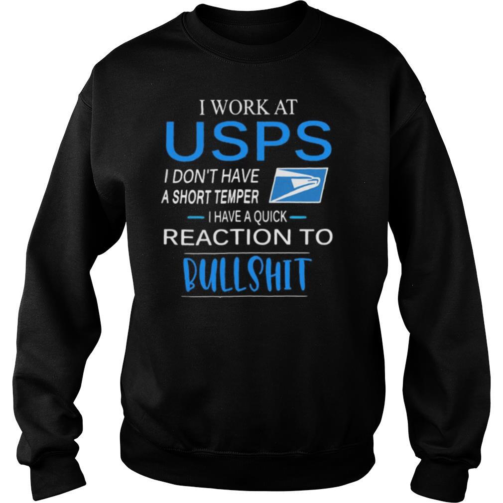 I work at USPS I don’t have a short temper I have a quick reaction to Bullshit shirt