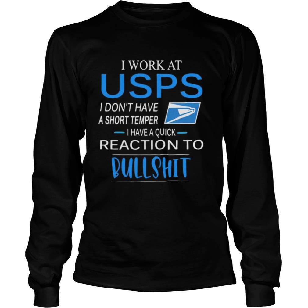 I work at USPS I don’t have a short temper I have a quick reaction to Bullshit shirt
