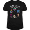 In my family we believe love is love LGBT black lives matter feminism is for everyone no human is illegal kindness is everything science is real shirt