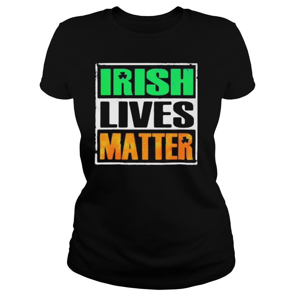 Irish lives matter st. Patrick’s day shirt