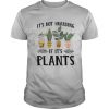 It’s not hoarding if it’s plants shirt