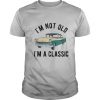 I’m not old i’m a classic car shirt