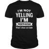 I’m not yelling I’m puerto rican that’s how we talk shirt