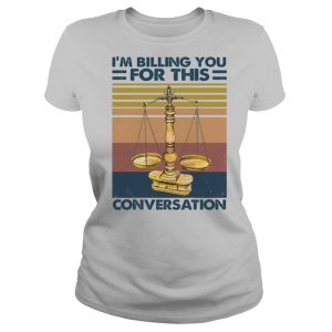 Lawyer I’m billing you for this conversation vintage retro shirt