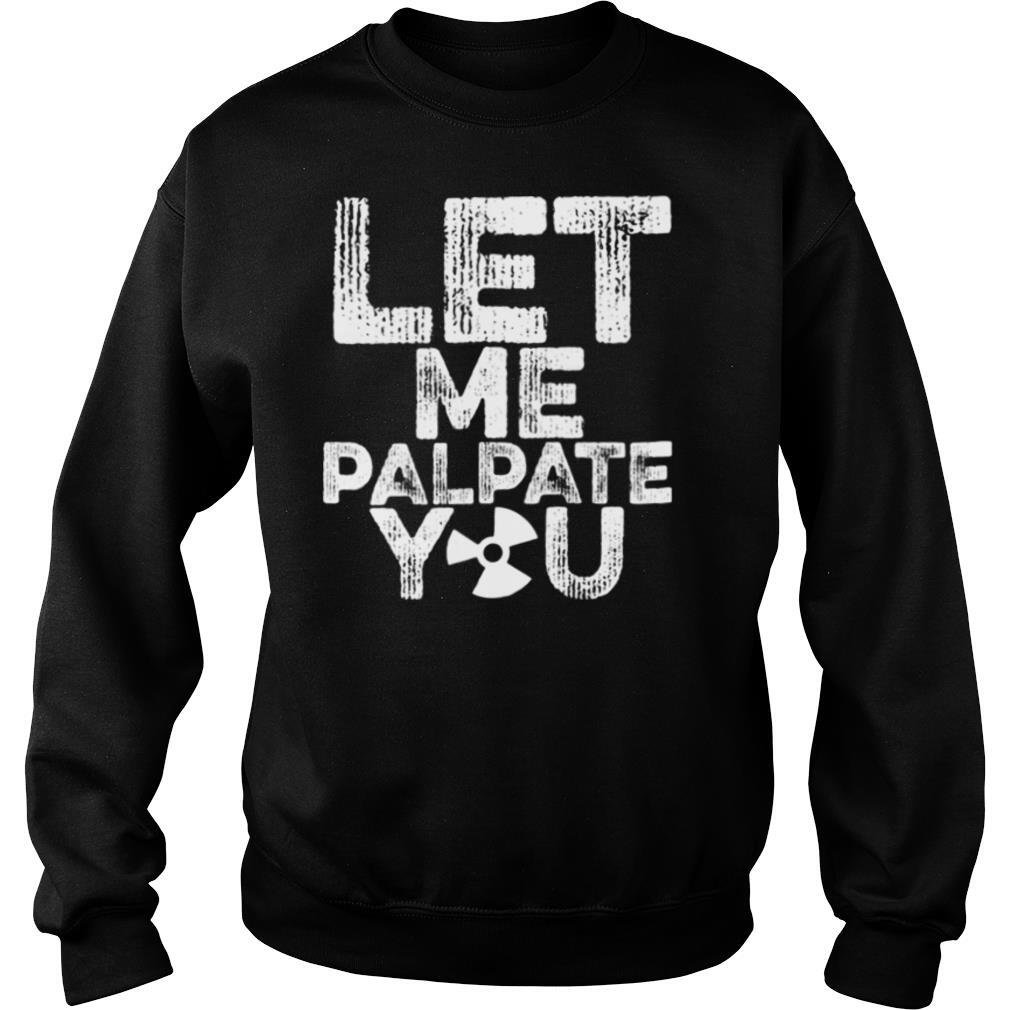 Let me palpate you shirt