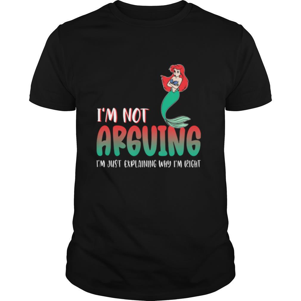 Mermaid i’m not arguing im just explaining why i’m right shirt