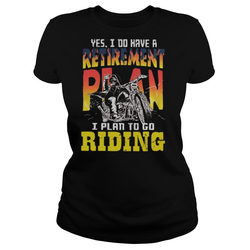 Motocross yes i do have a retirement plan i plan to go riding shirt