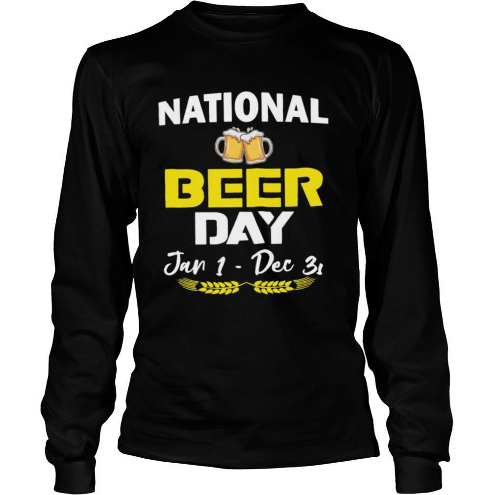 National Beer Day Jan 1 – Dec 31 shirt