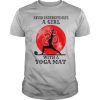 Never Underestimate A Girl With A Yoga Mat Moon shirt
