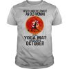 Never underestimate an old woman with a Yoga mat who was born in October sunset shirt