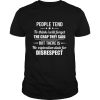 People Tend To Think I Will Forget The Crap They Said But There Is No Expiration Date For Disrespect shirt