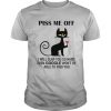 Piss Me Off I Will Slap You So Hard Even Google Won't Be Able To Find You shirt