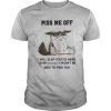 Piss Me Off I Will Slap You So Hard Even Google Won’t Be Albe To Find You shirt