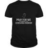 Pray for me i’m married to a louisiana woman shirt
