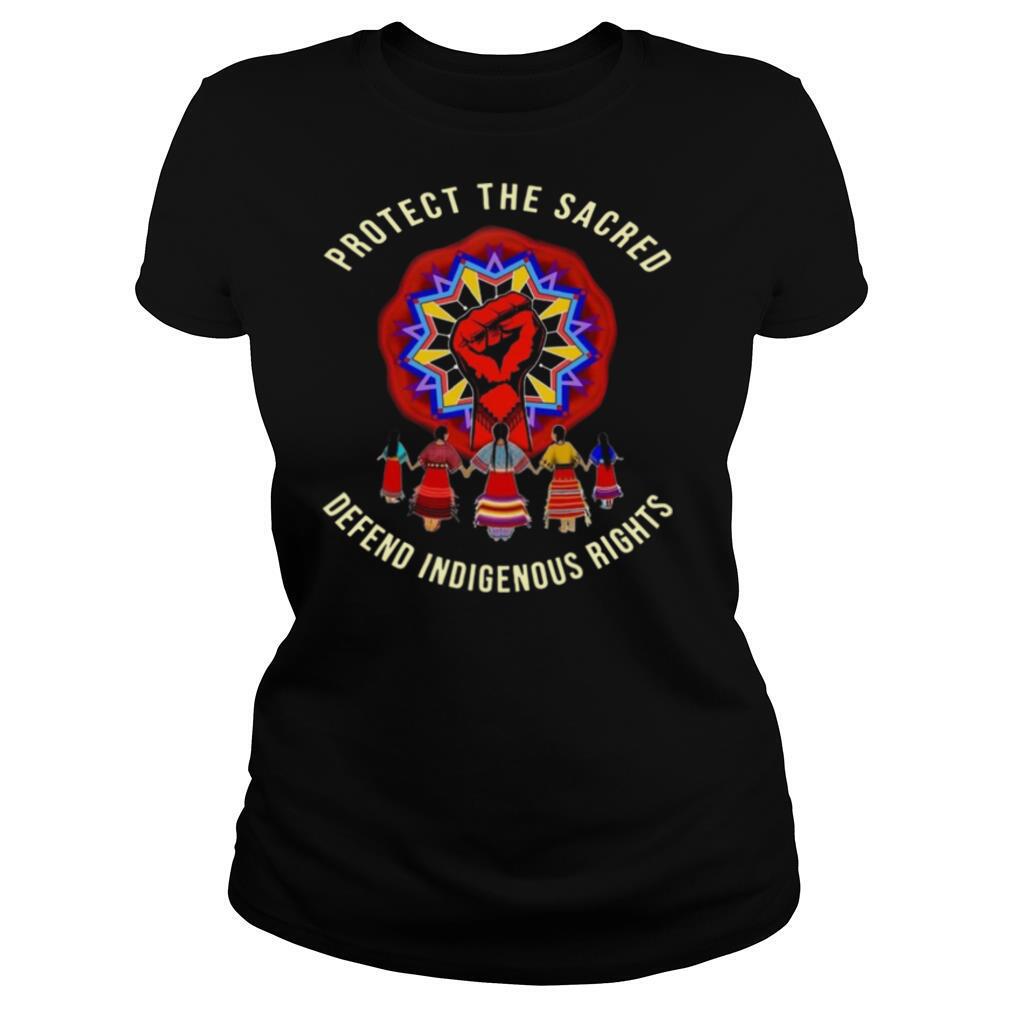 Protect The Sacred Defend Indigenous Rights shirt