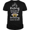 Riding Solves Most Of My Problems Drinking Solves The Rest Beer Motorcross shirt
