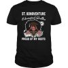 ST.Bonaventure educated queen proud of my roots shirt