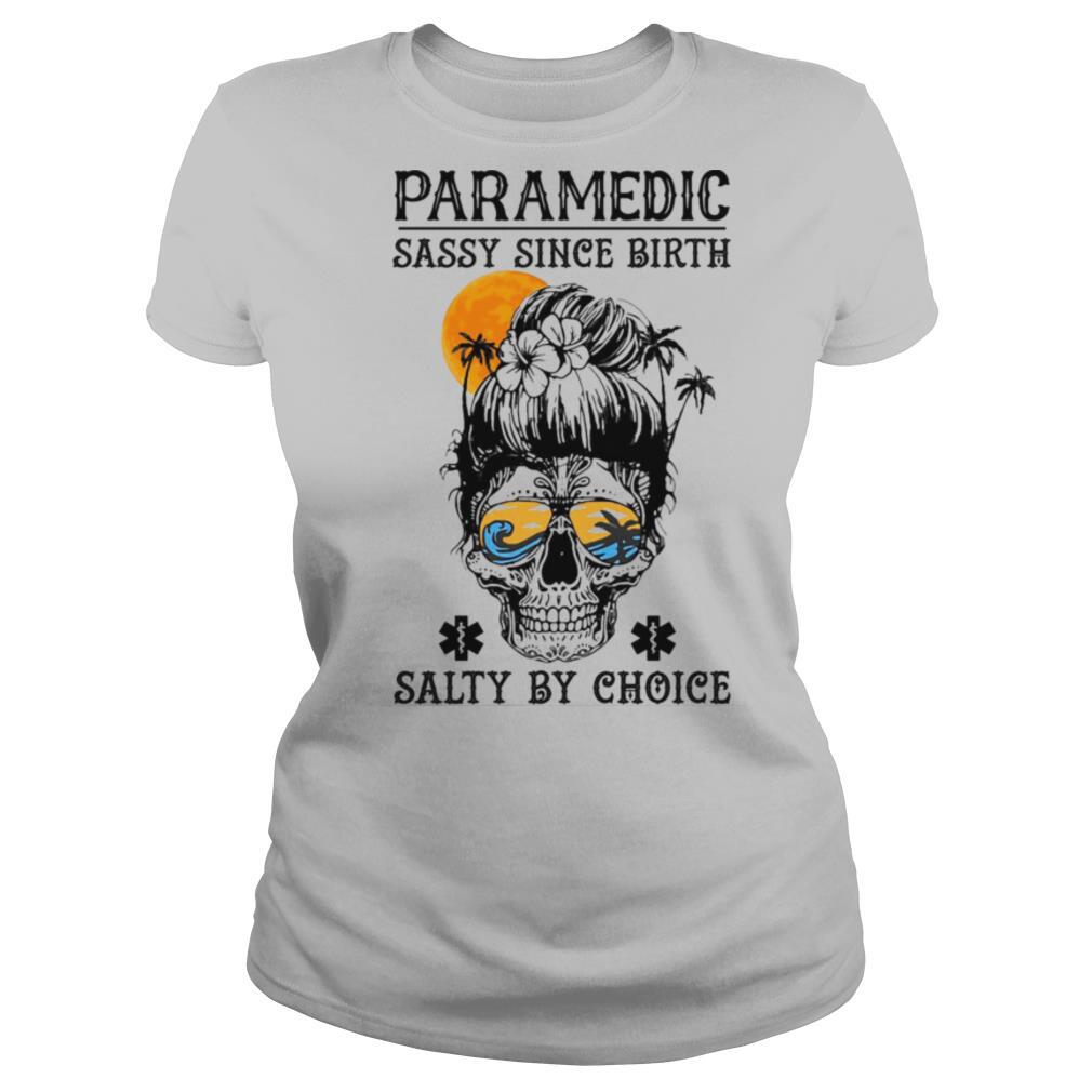 Skull sugar paramedic sassy since birth salty by choice sunset shirt