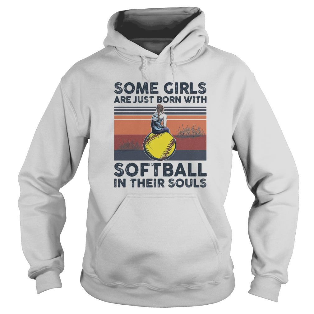 Some Girls Are Just Born With Softball In Their Souls Vintage Retro shirt