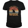 Sorry I Can’t It’s Week Shark Vintage Retro shirt