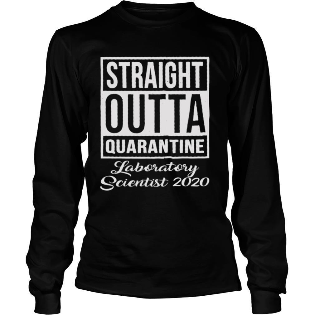 Straight Outta Quarantine Laboratory Scientist 2020 shirt