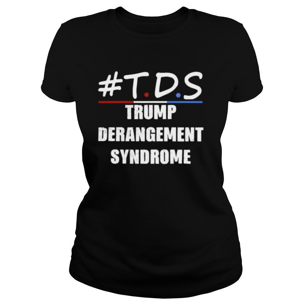TDS Trump Derangement Syndrome shirt