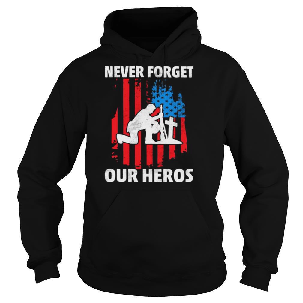 Veteran never forget our heros american flag independence day shirt