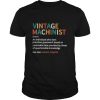 Vintage machinist noun an individual who does precision guesswork based on unreliable data provided by those of question knowledge shirt