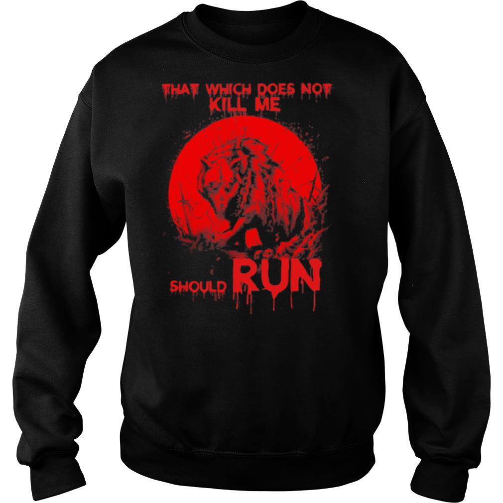 Wolf that which does not kill me should run shirt