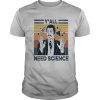 Y’All Need Science Neil Degrasse Tyson Vintage Retro shirt