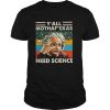 Y’all Mothafuckas Need Science Albert Einstein Smile Vintage Retro shirt