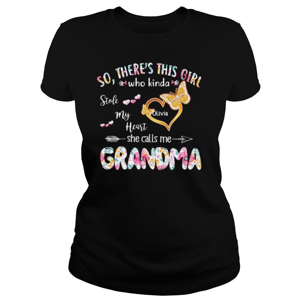 so there’s this girl who kinda stole my heart she calls me grandma shirt