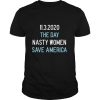 11.3.2020 The Day Nasty Women Save America shirt