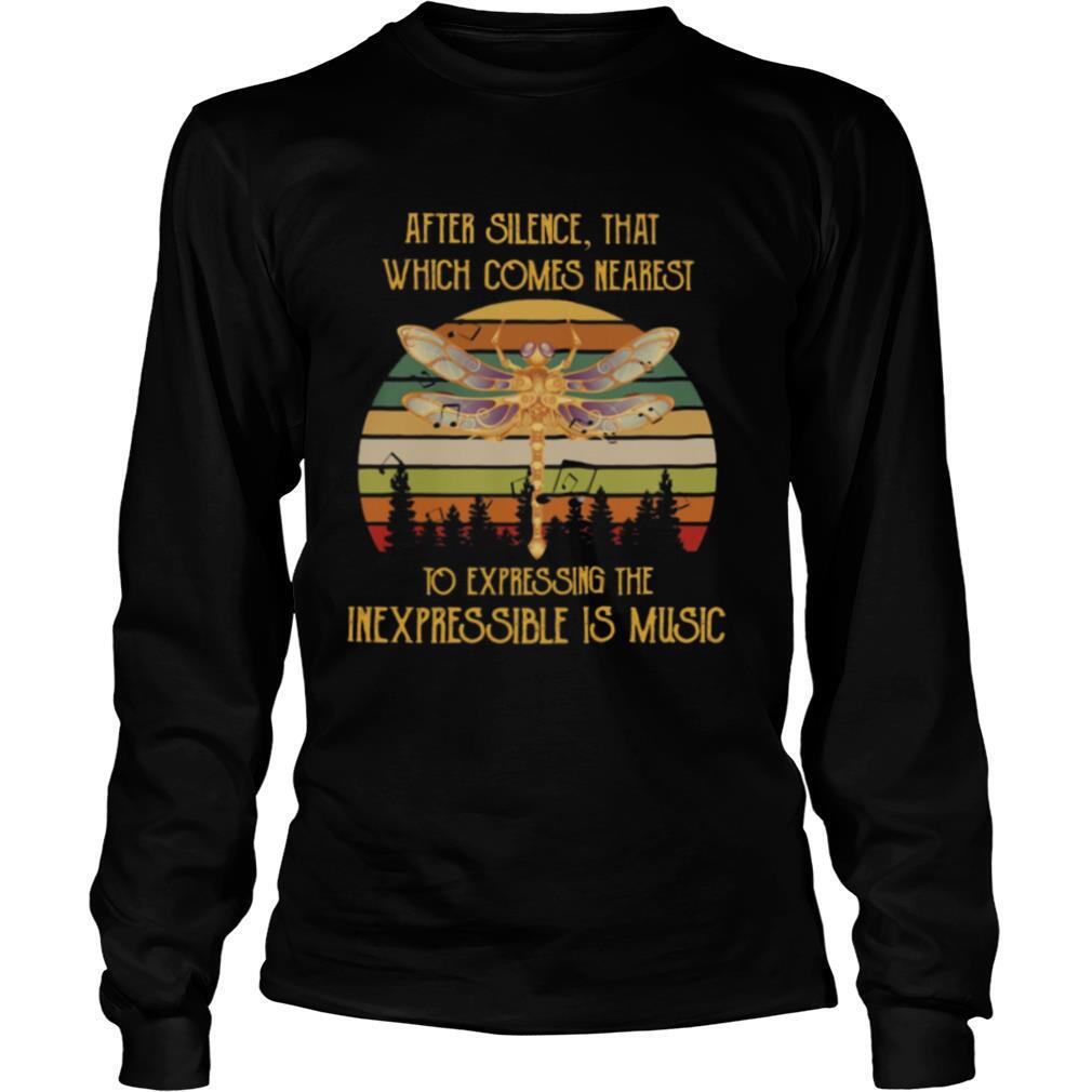 After Silence That Which Comes Nearest To Expressing The Inexpressible Is Music shirt
