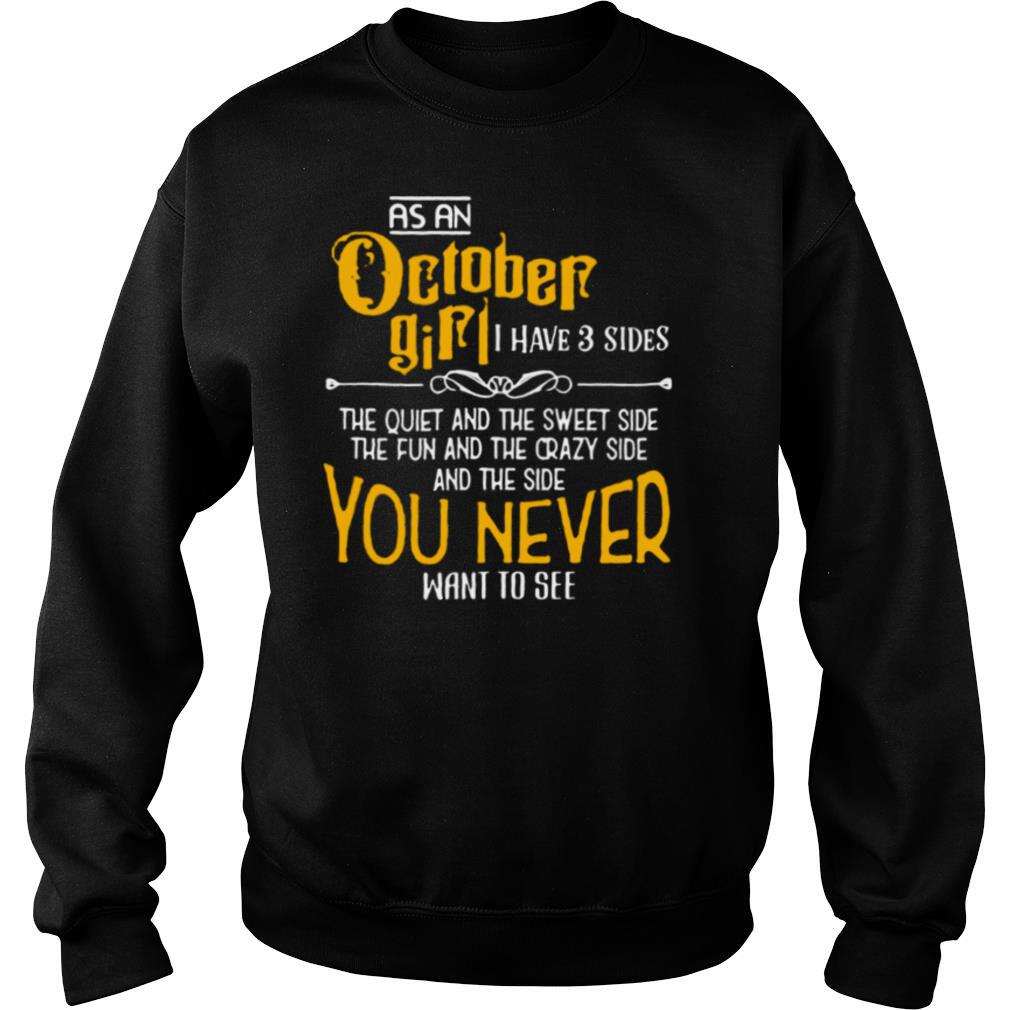 As An October Girl, I Have 3 Sides You Never Want To See shirt