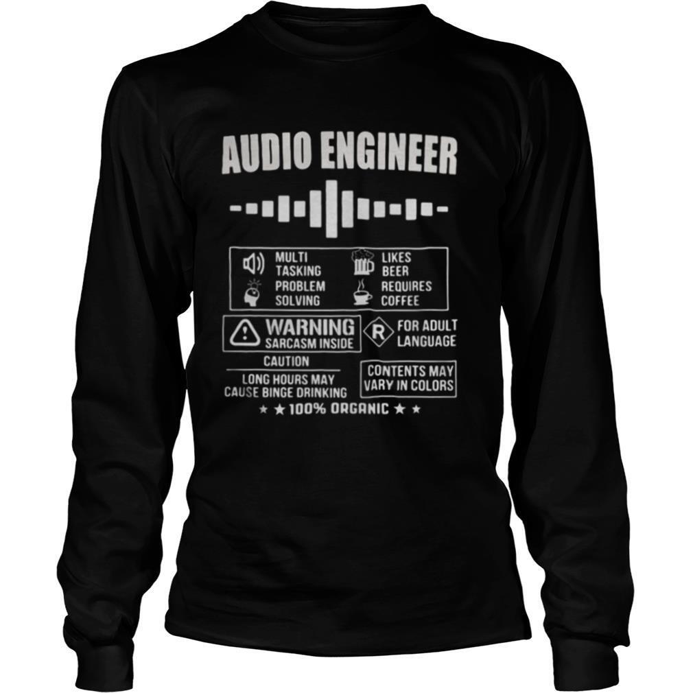 Audio Engineer Warning sarcasm inside Contents may vary in colors 100% organic shirt