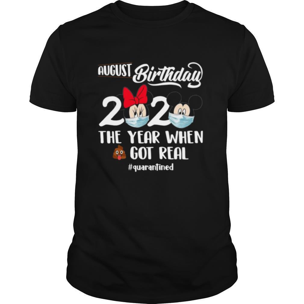 August Birthday 2020 The Year When Shit Got Real #quarantined shirt