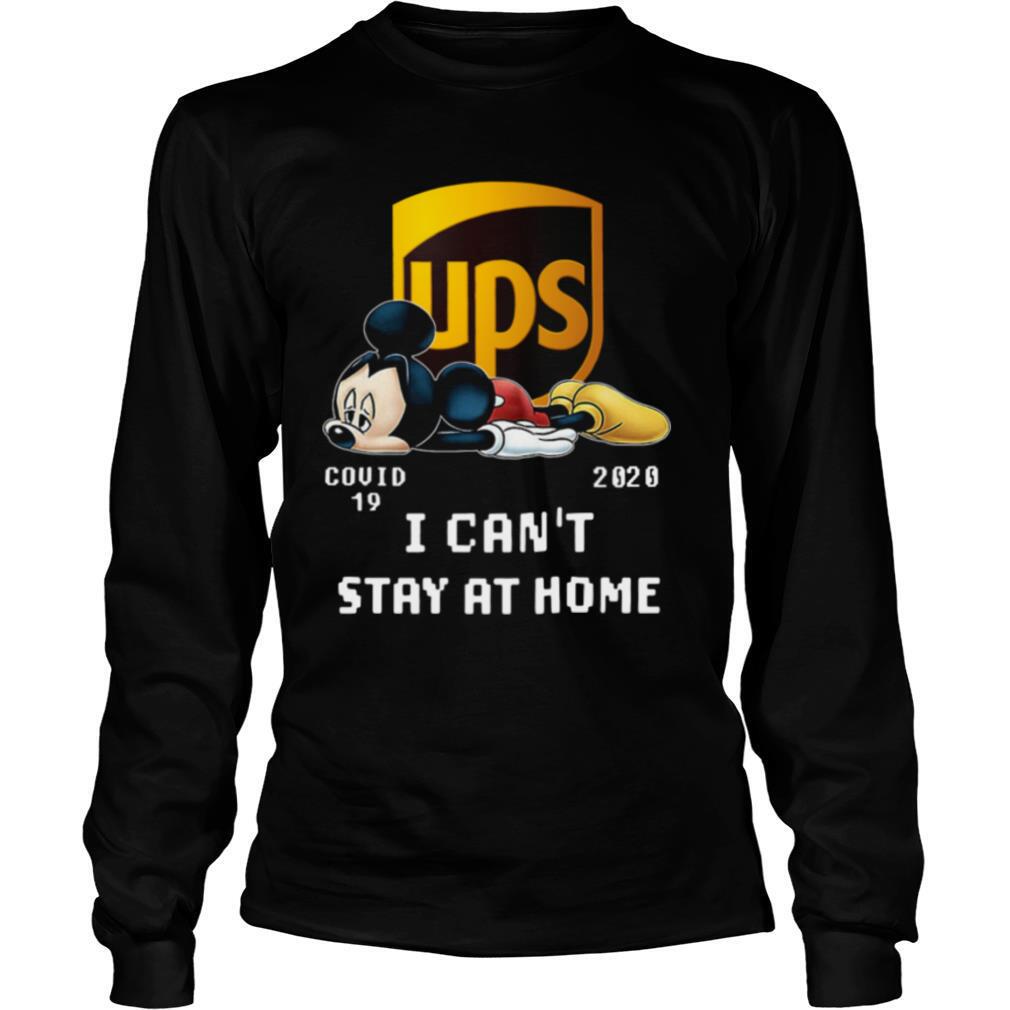 Awesome UPS Mickey Mouse Covid 19 2020 I Cant Stay At Home shirt