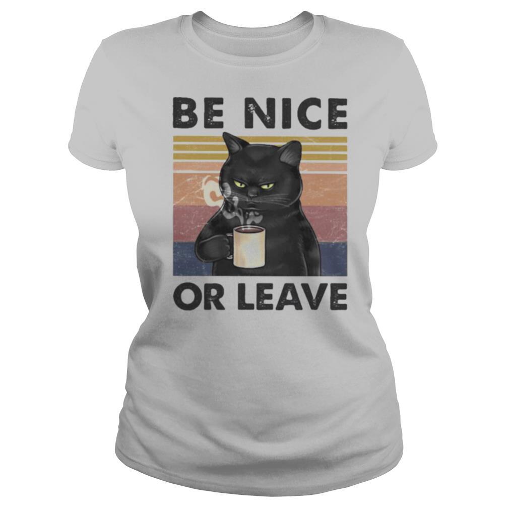 BE NICE OR LEAVE CAT DRINK COFFEE VINTAGE RETRO shirt