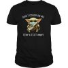 Baby Yoda Face Mask Don’t Cough On Me Stay 6 Feet Away shirt