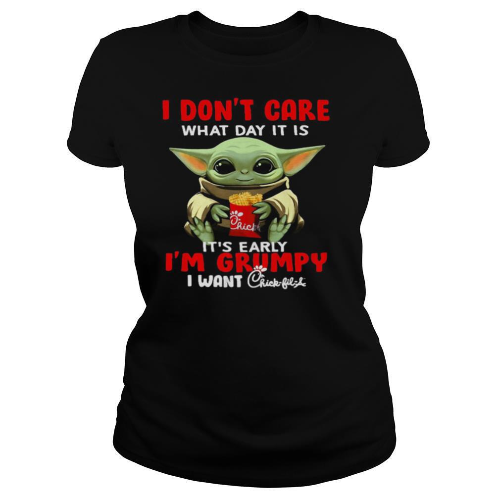 Baby Yoda I Don’t Care What Day It Is It’s Early I’m Grumpy I Want Chick Fil A shirt
