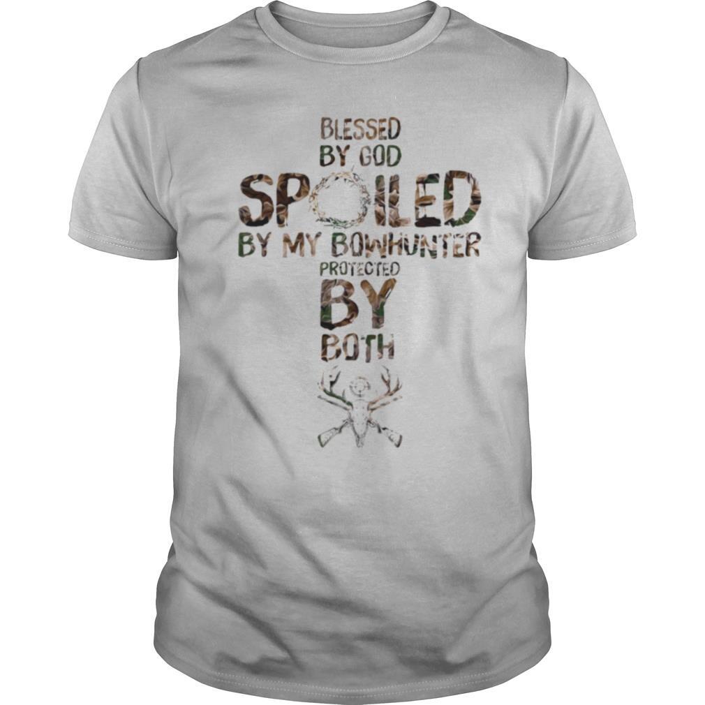 Blessed By God Spoiled By My Bowhunter Protected By Both shirt