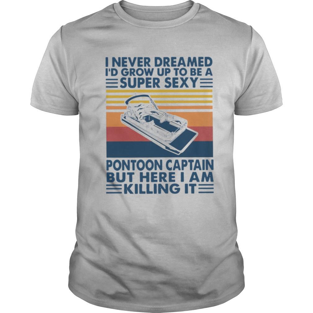 Boating I Never Dreamed Captain Vintage shirt